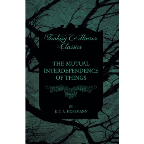 (영문도서) The Mutual Interdependence of Things (Fantasy and Horror Classics) Paperback, Fantasy and Horror Classics, English, 9781447465751