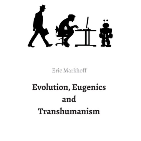(영문도서) Evolution Eugenics and Transhumanism Hardcover, Tredition Gmbh, English, 9783347318434