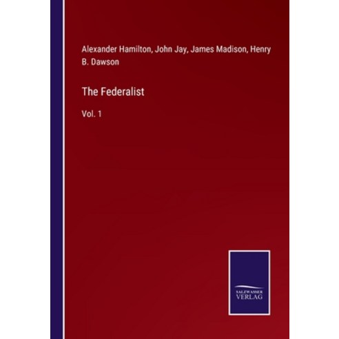 (영문도서) The Federalist: Vol. 1 Paperback, Salzwasser-Verlag, English, 9783752591422