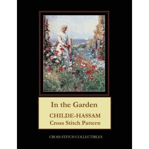 (영문도서) In the Garden: Childe-Hassam Cross Stitch Pattern Paperback, Independently Published, English, 9781079073270