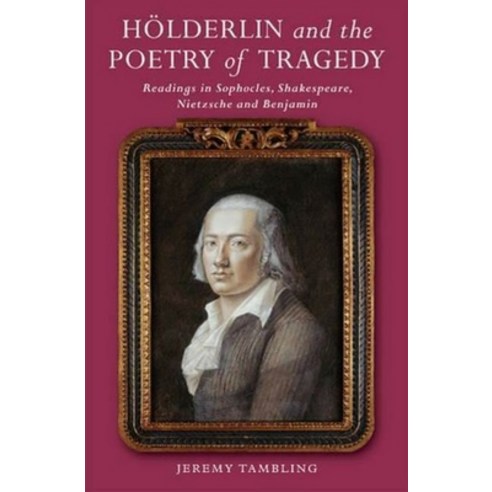 (영문도서) Hoelderlin and the Poetry of Tragedy: Readings in Sophocles Shakespeare Nietzsche and Benjamin Paperback, Sussex Academic Press, English, 9781845197094