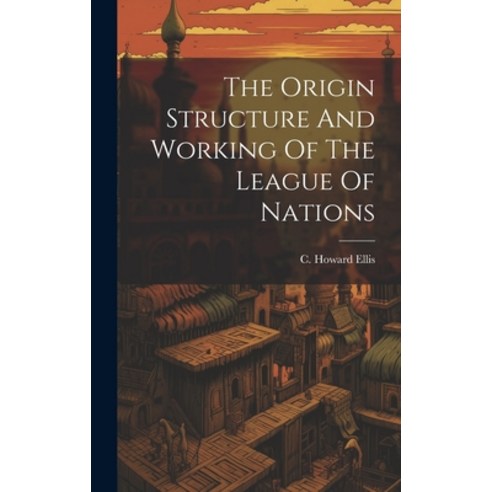 (영문도서) The Origin Structure And Working Of The League Of Nations Hardcover, Legare Street Press, English, 9781019415245