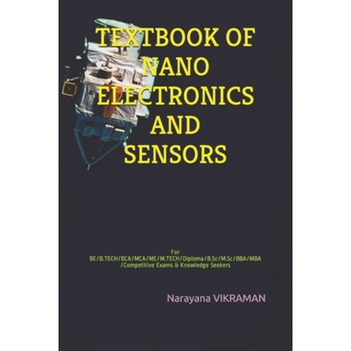 Textbookof Nano Electronics and Sensors: For BE/B.TECH/BCA/MCA/ME/M.TECH/Diploma/B.Sc/M.Sc/BBA/MBA/C... Paperback, Independently Published, English, 9798708837509
