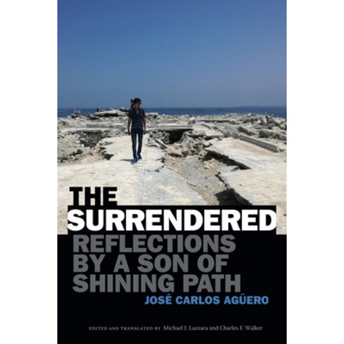 The Surrendered: Reflections by a Son of Shining Path Hardcover, Duke University Press, English, 9781478010517