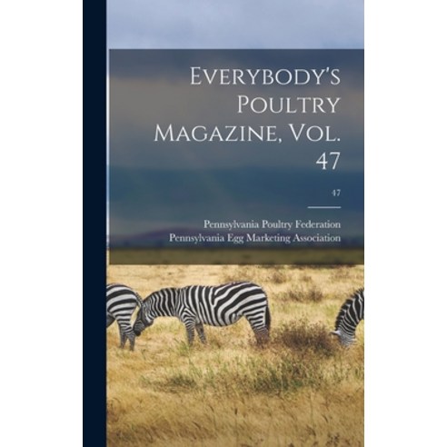 (영문도서) Everybody''s Poultry Magazine Vol. 47; 47 Hardcover, Legare Street Press, English, 9781013754456