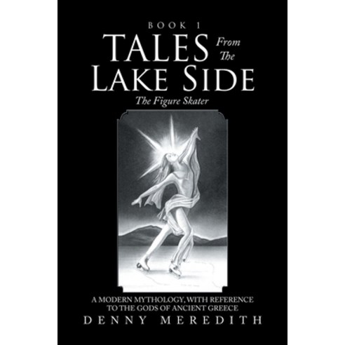 (영문도서) Tales from the Lake Side: The Figure Skater Paperback, Xlibris Us, English, 9781664199811