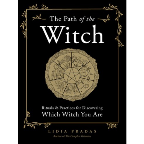 The Path of the Witch: Rituals & Practices for Discovering Which Witch You Are Paperback, Fair Winds Press (MA), English, 9781589239838