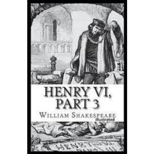 (영문도서) Henry VI Part 3 Illustrated Paperback, Independently Published, English, 9798747372986