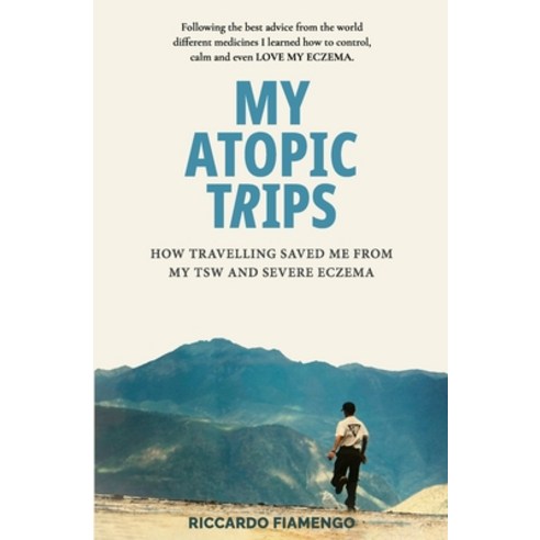 (영문도서) My ATOPIC TRIPS: How travelling saved me from TSW and severe Eczema Paperback, Independently Published, English, 9798865222811