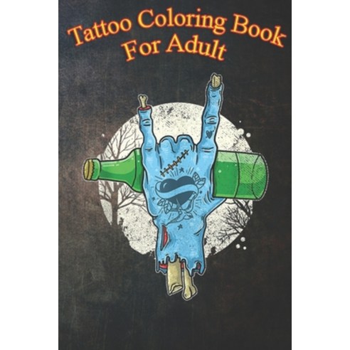 Tattoo Coloring Book For Adult: Zombie Devil Horns Hand Sign Rock Metal Funny Horror Party An Colori... Paperback, Independently Published, English, 9798563324886