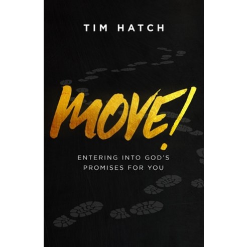 Move!: Entering into God''s Promises for You Paperback, Sermon to Book, English, 9781952602320