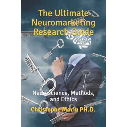 (영문도서) The Ultimate Neuromarketing Research Guide: Neuroscience Methods and Ethics Paperback, Independently Published, English, 9781070732237