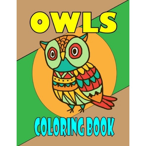 Owls Coloring Book: Coloring Book For Kids And Adults (Adult & Kids Coloring): 8 5x11 inch Small Col... Paperback, Independently Published, English, 9798739367167