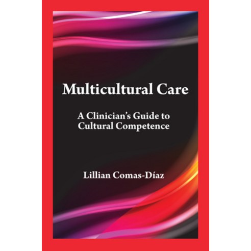 (영문도서) Multicultural Care: A Clinician''s Guide to Cultural Competence Paperback, American Psychological Asso..., English, 9781433844072