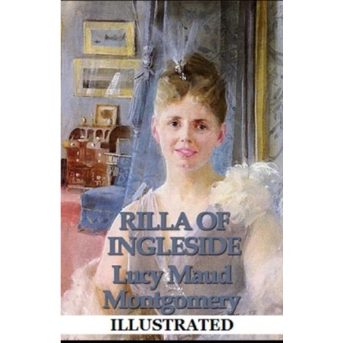 Rilla of Ingleside Illustrated Paperback, Independently Published, English, 9798718180060