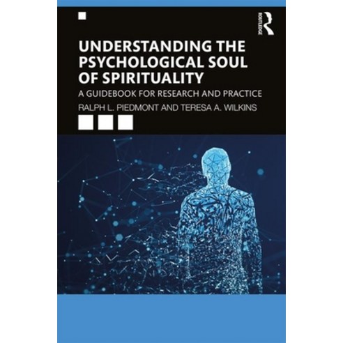 Understanding the Psychological Soul of Spirituality: A Guidebook for Research and Practice Paperback, Routledge, English, 9781138559165