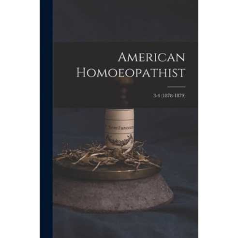 (영문도서) American Homoeopathist; 3-4 (1878-1879) Paperback, Legare Street Press, English, 9781013994777