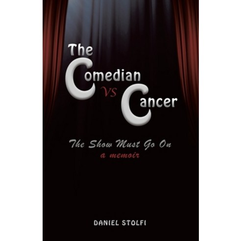 (영문도서) The Comedian vs Cancer: The Show Must Go On Paperback, Tellwell Talent, English, 9780228863274