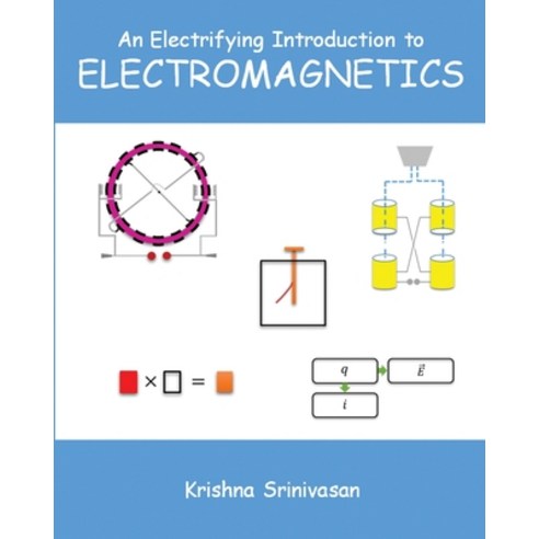 An Electrifying Introduction to Electromagnetics Paperback, Krishna Srinivasan, English, 9781735736815