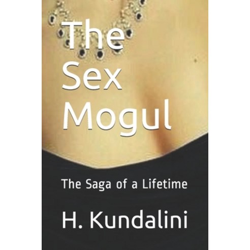 (영문도서) The Sex Mogul: The Saga of a Lifetime Paperback, Independently Published, English, 9798616937230
