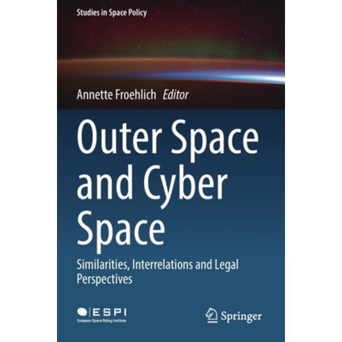 (영문도서) Outer Space and Cyber Space: Similarities Interrelations and Legal Perspectives Paperback, Springer, English, 9783030800253