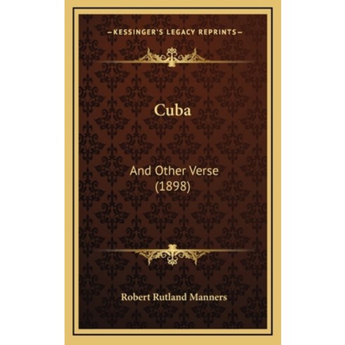 Cuba: And Other Verse (1898) Hardcover, Kessinger Publishing