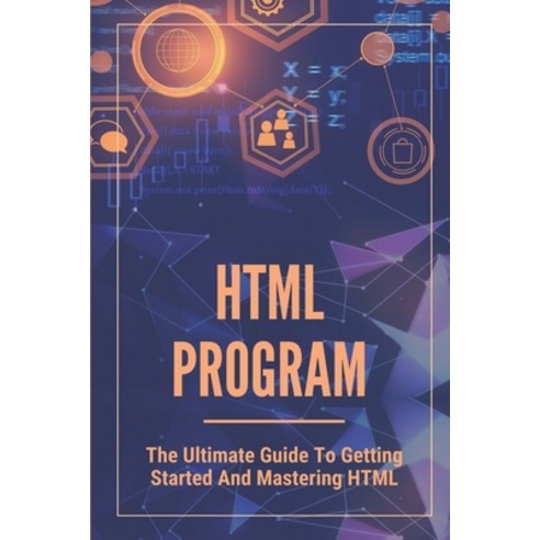 (영문도서) HTML Program: The Ultimate Guide To Getting Started And Mastering HTML: Html Tutorial For Beg... Paperback, Independently Published, English, 9798535909271