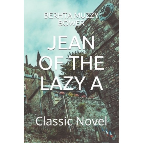 Jean of the Lazy a: Classic Novel Paperback, Independently Published, English, 9798559790220