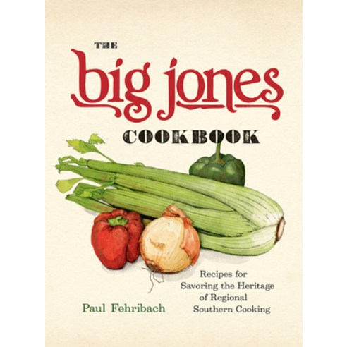(영문도서) The Big Jones Cookbook: Recipes for Savoring the Heritage of Regional Southern Cooking Paperback, University of Chicago Press, English, 9780226829371