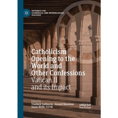 (영문도서) Catholicism Opening to the World and Other Confessions: Vatican II and its Impact Paperback, Palgrave MacMillan, English, 9783030404796