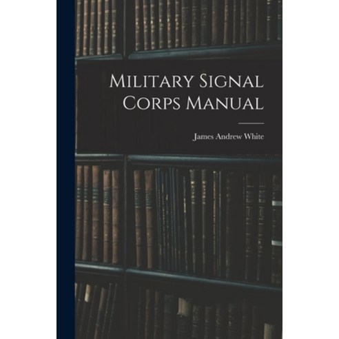 (영문도서) Military Signal Corps Manual Paperback, Legare Street Press, English, 9781019223840