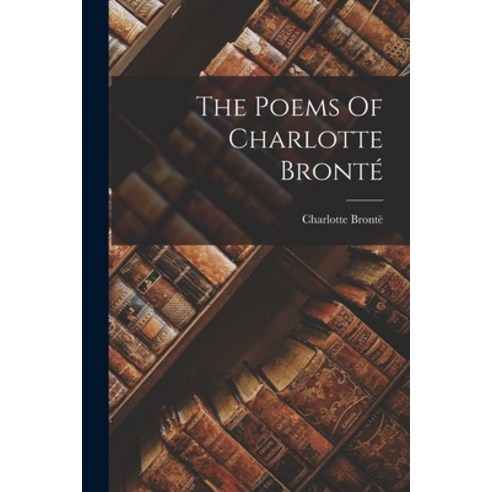 (영문도서) The Poems Of Charlotte Bronté Paperback, Legare Street Press, English, 9781015621954