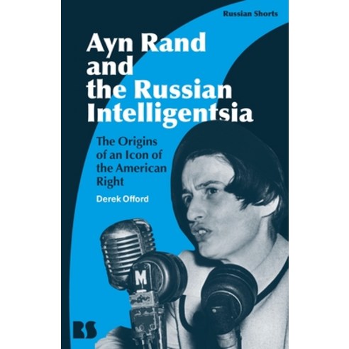 (영문도서) Ayn Rand and the Russian Intelligentsia: The Origins of an Icon of the American Right Hardcover, Bloomsbury Academic, English, 9781350283954