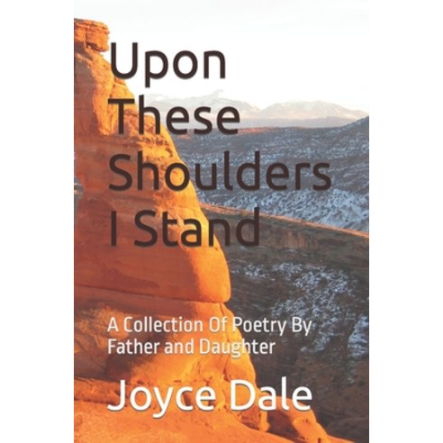 (영문도서) Upon These Shoulders I Stand: A Collection Of Poetry By Father and Daughter Paperback, Independently Published, English, 9798414627517
