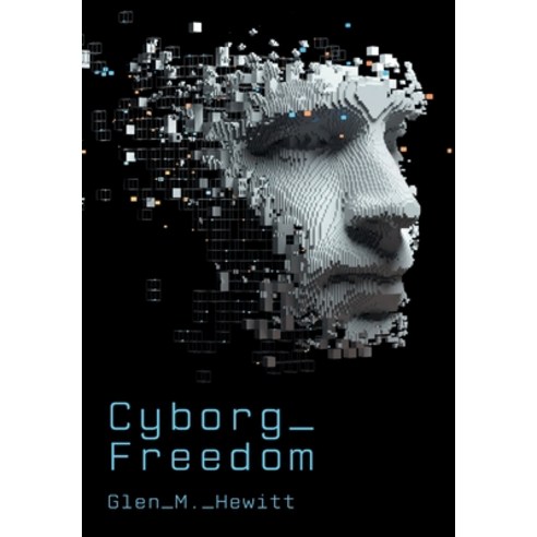 Cyborg Freedom Hardcover, FriesenPress