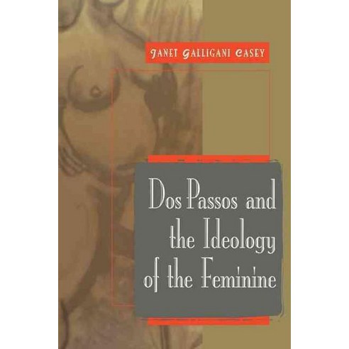 DOS Passos and the Ideology of the Feminine, Cambridge University Press