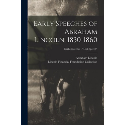 (영문도서) Early Speeches of Abraham Lincoln 1830-1860; Early Speeches - Lost Speech Paperback, Legare Street Press, English, 9781015238329
