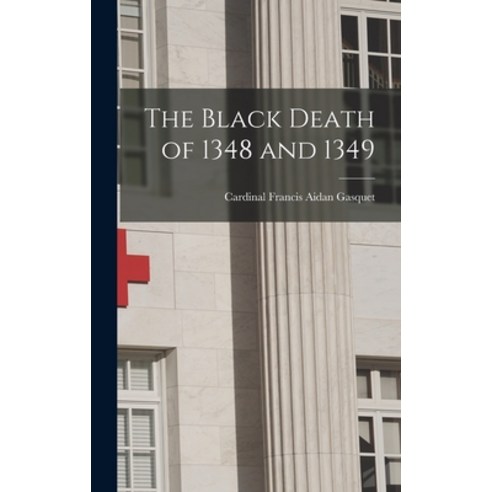 (영문도서) The Black Death of 1348 and 1349 Hardcover, Legare Street Press, English, 9781013620577