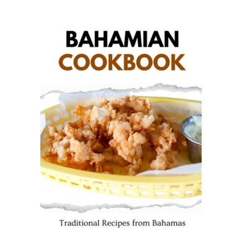 (영문도서) Bahamian Cookbook: Traditional Recipes from Bahamas Paperback, Independently Published, English, 9798876357595