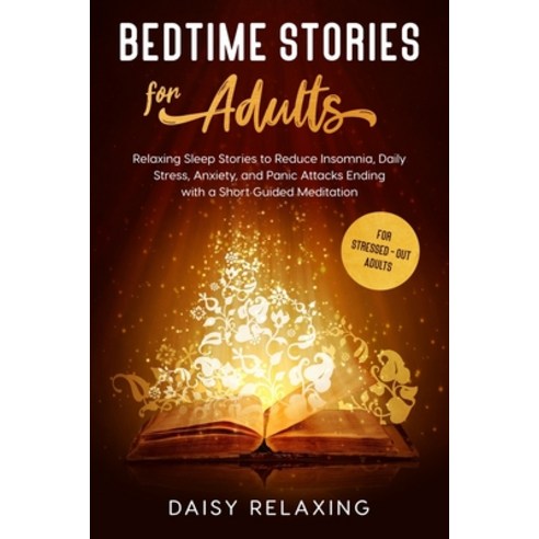 Bedtime Stories for Adults: Relaxing Sleep Stories to Reduce Insomnia Daily Stress Anxiety and Pa... Paperback, Independently Published