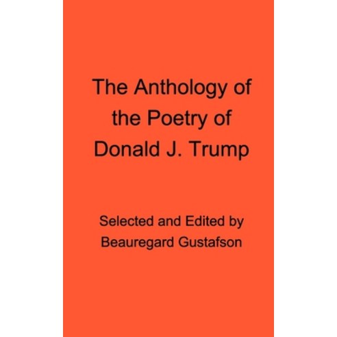 (영문도서) The Anthology of the Poetry of Donald J. Trump Paperback, Blurb, English, 9781715567316