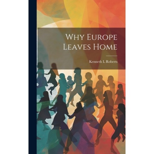 (영문도서) Why Europe Leaves Home Hardcover, Legare Street Press, English, 9781019623640