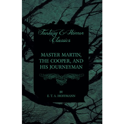 (영문도서) Master Martin the Cooper and His Journeyman (Fantasy and Horror Classics) Paperback, Fantasy and Horror Classics, English, 9781447465737
