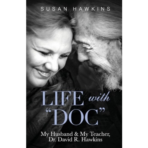 (영문도서) Life with Doc: My Husband & My Teacher Dr. David R. Hawkins Paperback, Veritas Publishing, English, 9781733376440