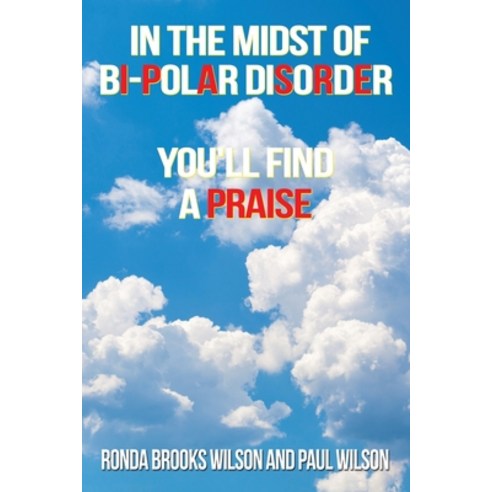 (영문도서) In the Midst of Bi-Polar Disorder: You''ll Find a Praise Paperback, Authorhouse, English, 9781665545426