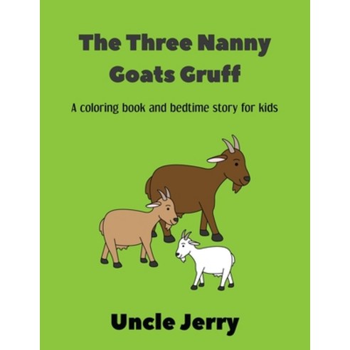 The Three Nanny Goats Gruff: Fairy Tales Retold Gifts For Boys And Girls - A Back To School Storytim... Paperback, Independently Published, English, 9798709867635