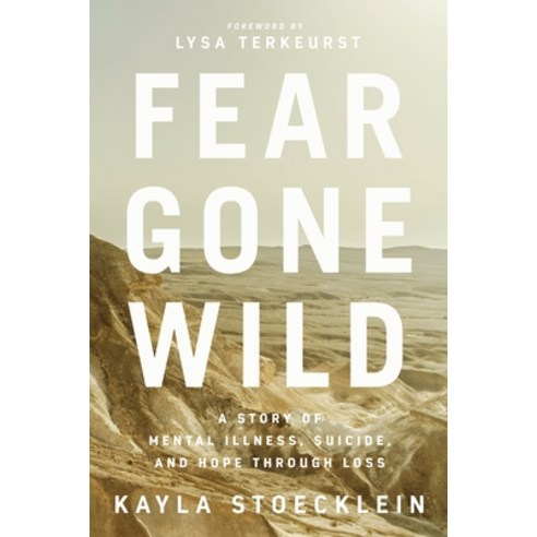 Fear Gone Wild: A Story of Mental Illness Suicide and Hope Through Loss Paperback, Thomas Nelson, English, 9781400217700