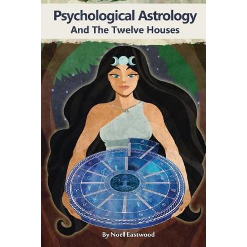 Psychological Astrology And The Twelve Houses Paperback, Noel Eastwood, English, 9780648364801