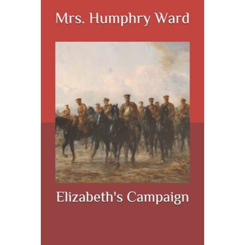 Elizabeth''s Campaign Paperback, Independently Published, English, 9798582853022