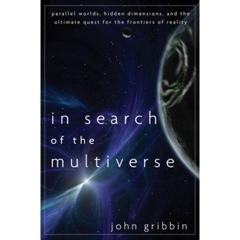 In Search of the Multiverse: Parallel Worlds Hidden Dimensions and the Ultimate Quest for the Frontiers of Reality, Turner Pub Co